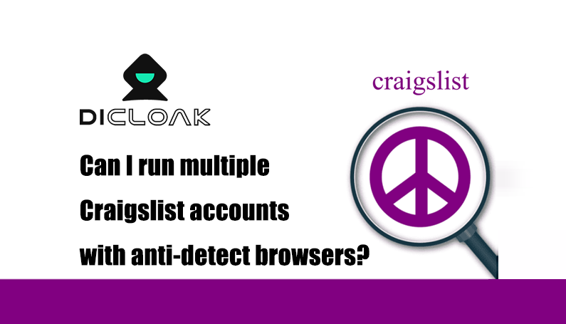 Can I run multiple Craigslist accounts with anti-detect browsers?