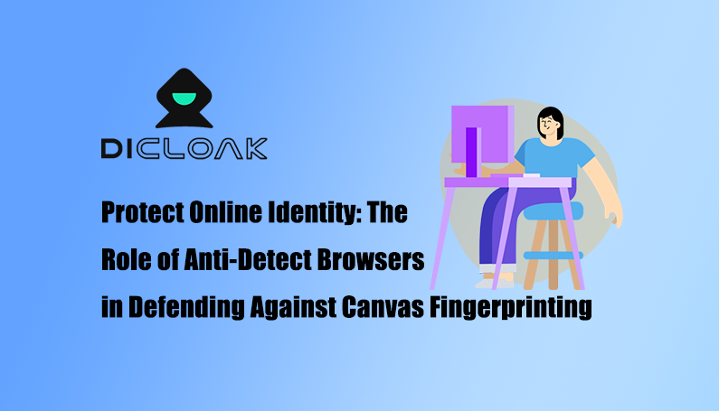 Protect Online Identity: The Role of Anti-Detect Browsers in Defending Against Canvas Fingerprinting