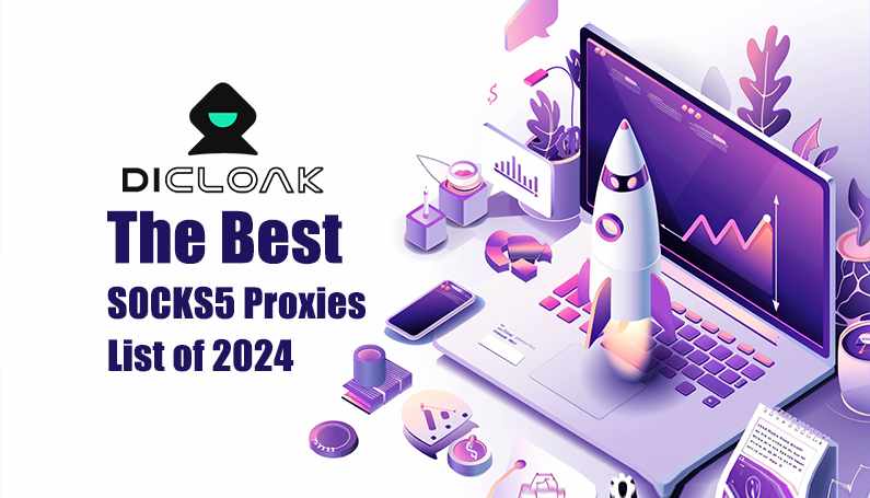 The Best SOCKS5 Proxies List of 2024: Safer and Faster