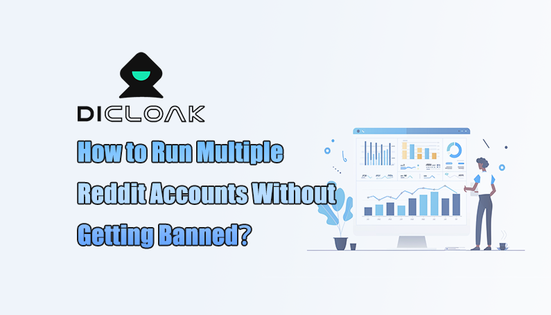 How to Run Multiple Reddit Accounts Without Getting Banned？