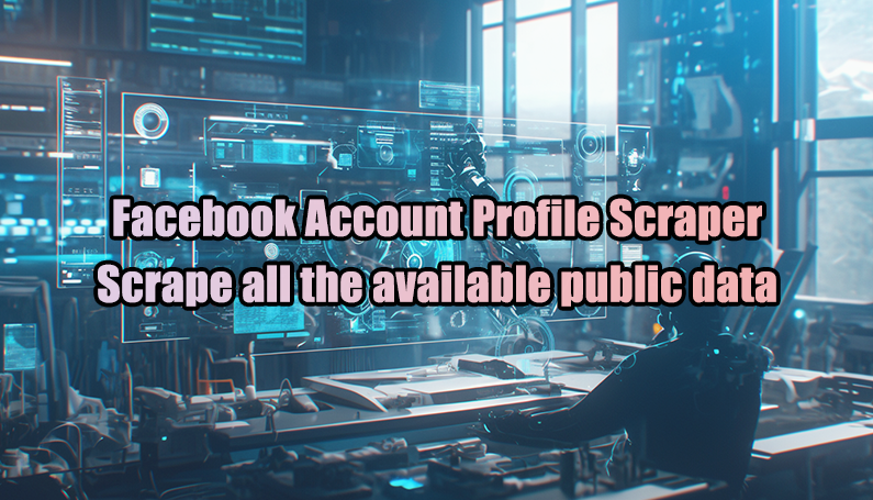 Facebook Account Profile Scraper-Scrape all the available public data