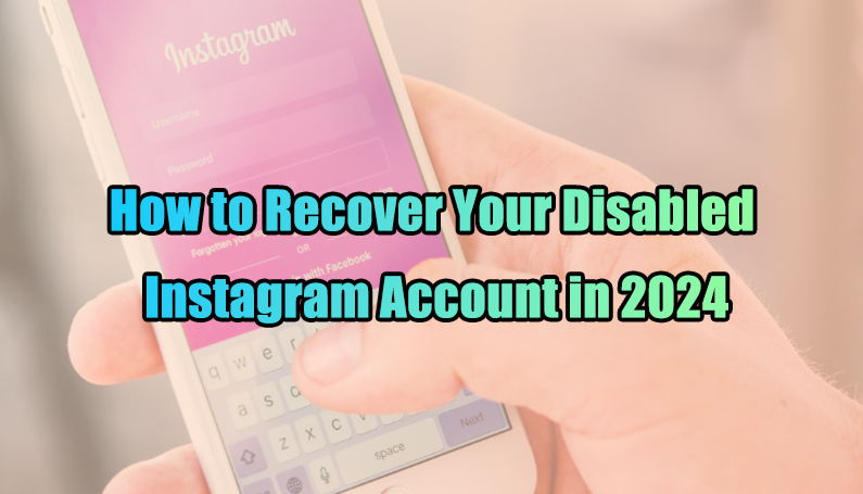 How to Recover Your Disabled Instagram Account in 2024