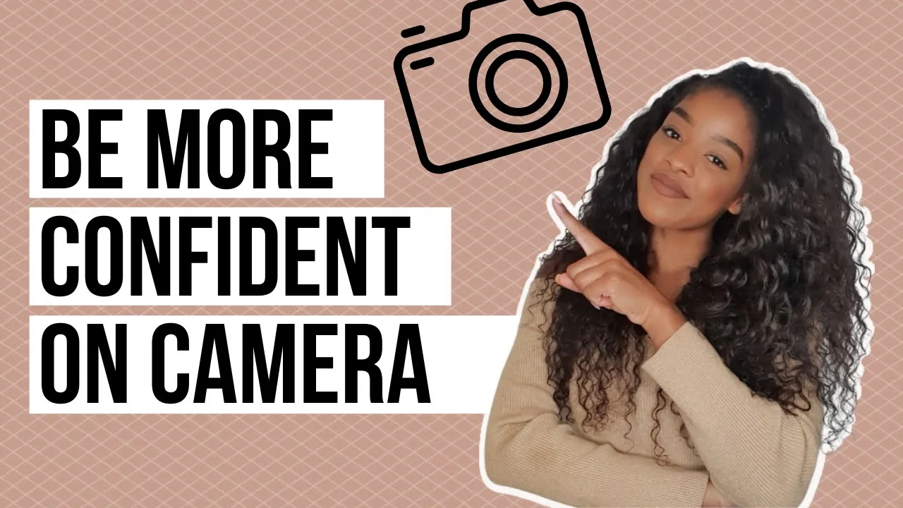 HOW TO BE MORE CONFIDENT ON CAMERA | Tips for talking to the camera |  Feel confident on camera