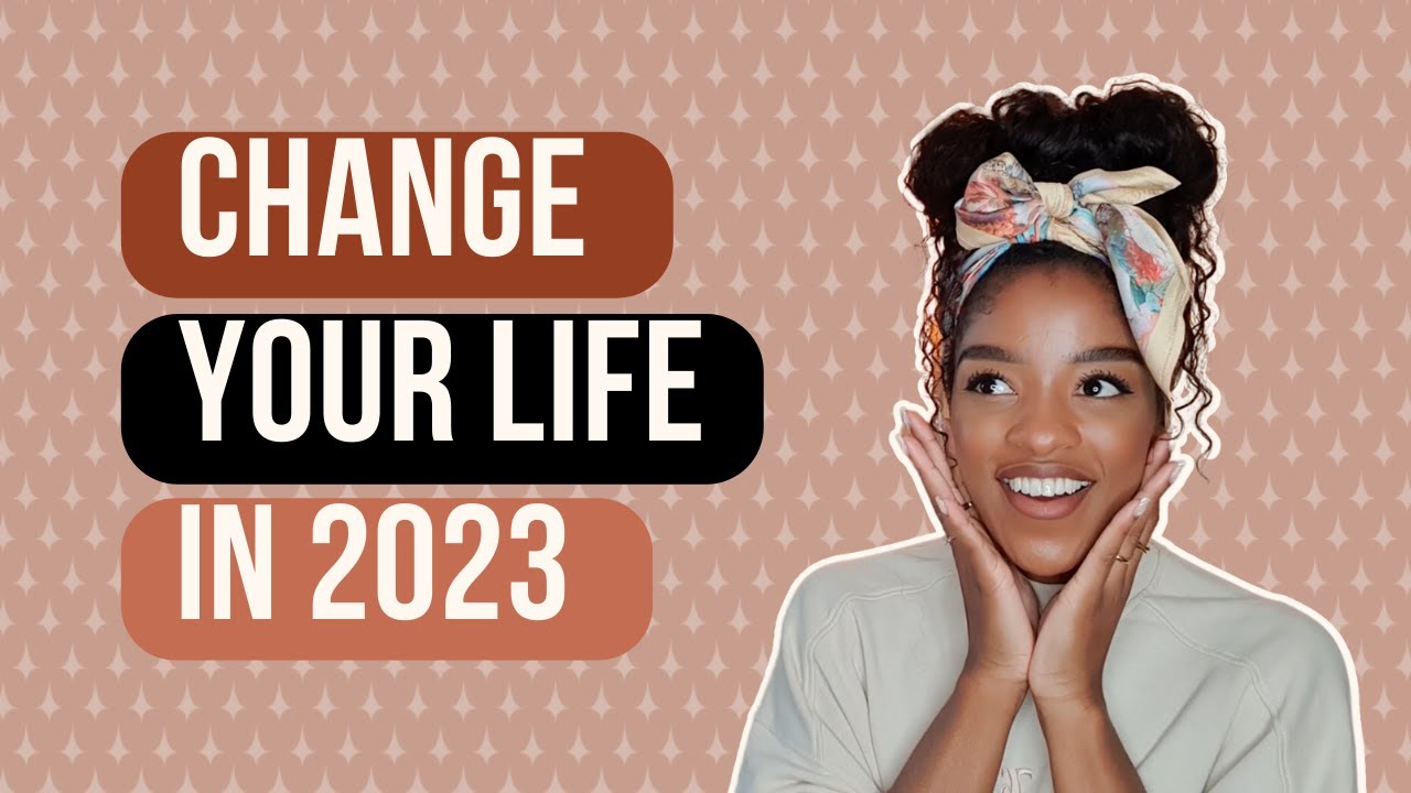 5 proven ways to change your life | how to set goals for 2023 |  goal setting 2023